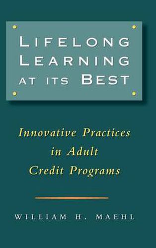 Cover image for Lifelong Learning at Its Best: Innovative Practices in Adult Credit Programs
