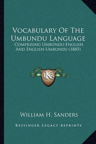 Vocabulary of the Umbundu Language: Comprising Umbundu-English and English-Umbundu (1885)