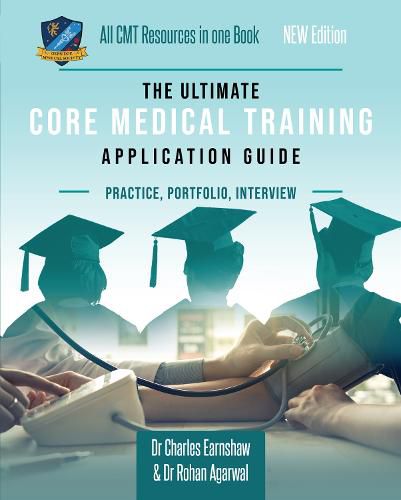 Cover image for The Ultimate Core Medical Training Application Guide: Expert advice for every step of the CMT application, Comprehensive portfolio building instructions, Interview score boosting strategies, Includes commonly asked questions and scenarios