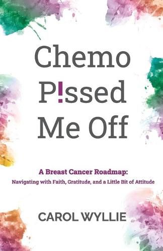 Cover image for Chemo P!ssed Me Off: A Breast Cancer Roadmap: Navigating with Faith, Gratitude, and a Little Bit of Attitude