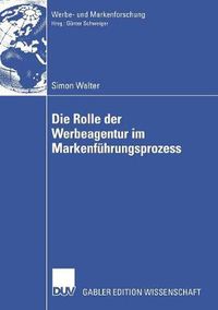 Cover image for Die Rolle Der Werbeagentur Im Markenfuhrungsprozess