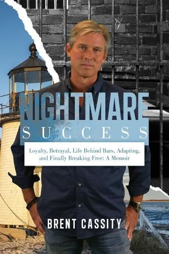 Cover image for Nightmare Success: Loyalty, Betrayal, Life Behind Bars, Adapting, and Finally Breaking Free: A Memoir