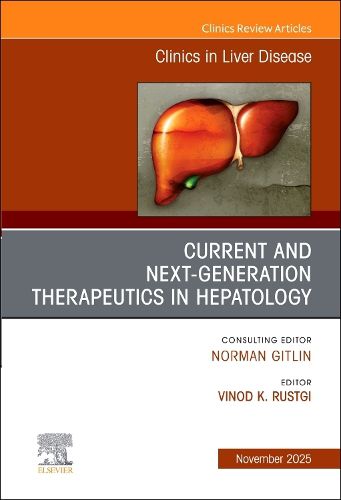 Cover image for Current and Next Generation Therapeutics in Hepatology, An Issue of Clinics in Liver Disease: Volume 29-4