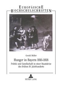 Cover image for Hunger in Bayern 1816-1818; Politik und Gesellschaft in einer Staatskrise des fruhen 19. Jahrhunderts