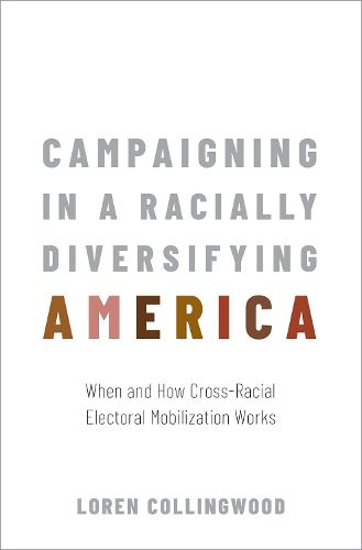 Cover image for Campaigning in a Racially Diversifying America: When and How Cross-Racial Electoral Mobilization Works