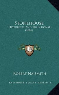 Cover image for Stonehouse: Historical and Traditional (1885)