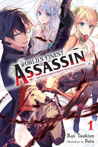 Cover image for The World's Finest Assassin Gets Reincarnated in Another World, Vol. 1 (light novel)