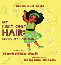 Cover image for Kinks and Coils: My Kinky, Coily Hair: Loving My Hair-tege