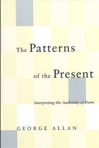 The Patterns of the Present: Interpreting the Authority of Form