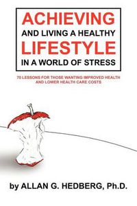 Cover image for Achieving and Living a Healthy Lifestyle in a World of Stress