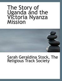 Cover image for The Story of Uganda and the Victoria Nyanza Mission