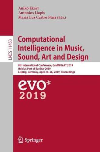 Computational Intelligence in Music, Sound, Art and Design: 8th International Conference, EvoMUSART 2019, Held as Part of EvoStar 2019, Leipzig, Germany, April 24-26, 2019, Proceedings