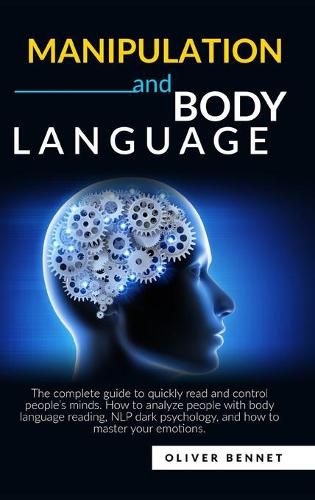 Cover image for Manipulation and Body Language: The complete guide to quickly read and control people's minds. How to analyze people with body language reading, NLP dark psychology.