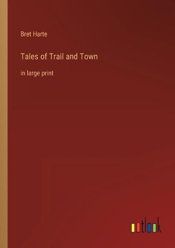 Cover image for Tales of Trail and Town