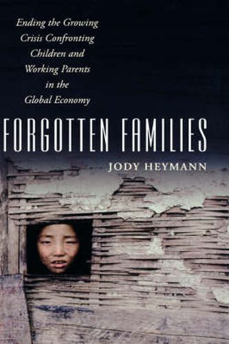 Cover image for Forgotten Families: Ending the Growing Crisis Confronting Children and Working Parents in the Global Economy