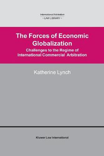 Cover image for The Forces of Economic Globalization: Challanges to the Regime of International Commercial Arbitration