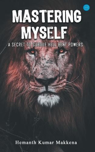 Cover image for Mastering Myself - A Secret To Subdue Hell Bent Powers