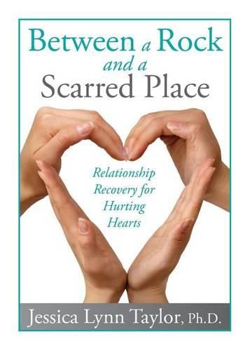 Cover image for Between a Rock and a Scarred Place: Relationship Recovery for Hurting Hearts