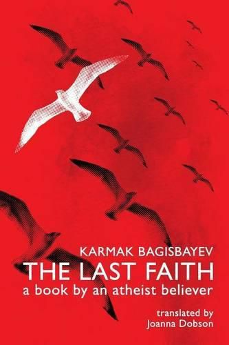 The Last Faith: A Book by an Atheist Believer