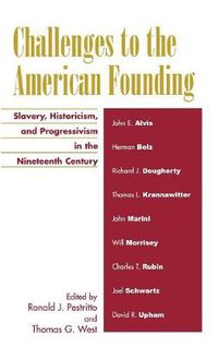 Cover image for Challenges to the American Founding: Slavery, Historicism, and Progressivism in the Nineteenth Century