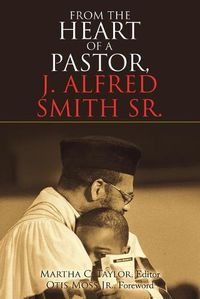 Cover image for From the Heart of a Pastor, J. Alfred Smith Sr.