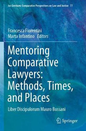 Cover image for Mentoring Comparative Lawyers: Methods, Times, and Places: Liber Discipulorum Mauro Bussani