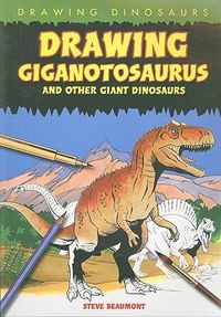 Cover image for Drawing Giganotosaurus and Other Giant Dinosaurs