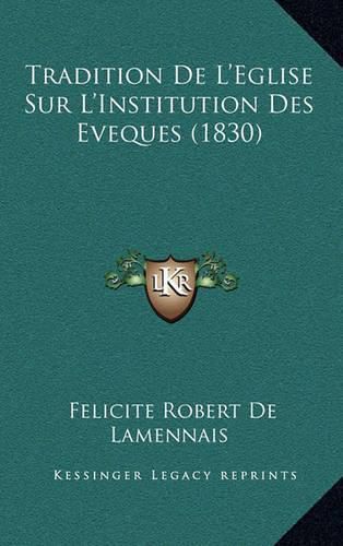 Tradition de L'Eglise Sur L'Institution Des Eveques (1830)