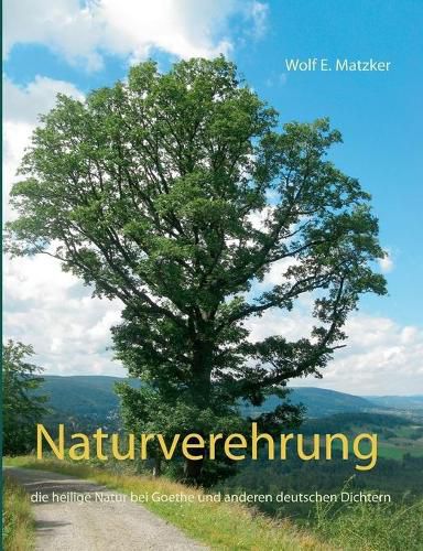 Cover image for Naturverehrung: die heilige Natur bei Goethe und anderen deutschen Dichtern