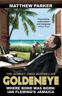Cover image for Goldeneye: Where Bond was Born: Ian Fleming's Jamaica