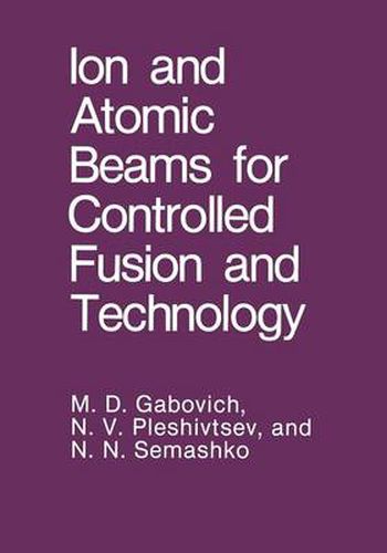 Cover image for Ion and Atomic Beams for Controlled Fusion and Technology