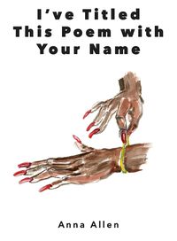 Cover image for I've Titled This Poem with Your Name