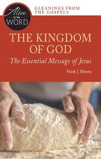 Cover image for The Kingdom of God, the Essential Message of Jesus