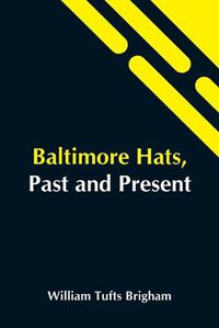 Cover image for Baltimore Hats, Past And Present