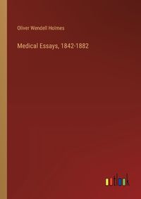 Cover image for Medical Essays, 1842-1882