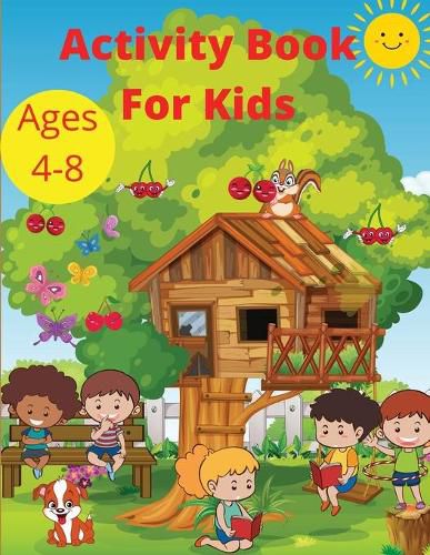 Cover image for Activity Book for Kids Ages 4-8: Word Search Mazes, Missing Letters, Dot to dot and more activities for Boys and Girls Preschool Learning activity pages workbook for Toddlers.