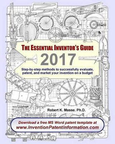 Cover image for The Essential Inventor's Guide: Step-by-step methods to successfully evaluate, patent, and market your invention on a budget