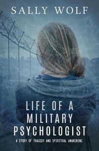 Cover image for Life of a Military Psychologist: A Story of Tragedy & Spiritual Awakening