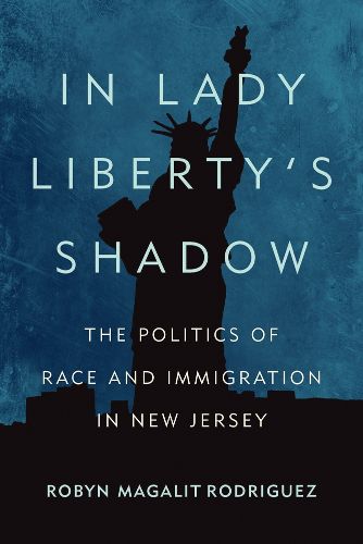 Cover image for In Lady Liberty's Shadow: The Politics of Race and Immigration in New Jersey