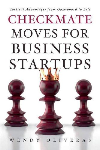 Cover image for Checkmate Moves for Business Startups: Tactical Advantages from Gameboard to Life