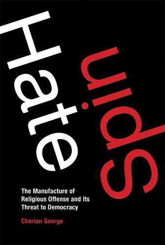Cover image for Hate Spin: The Manufacture of Religious Offense and Its Threat to Democracy