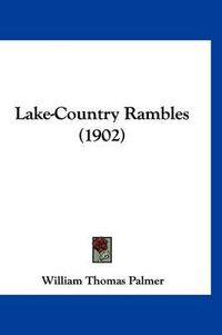 Cover image for Lake-Country Rambles (1902)