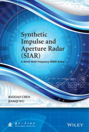Cover image for Synthetic Impulse and Aperture Radar (SIAR): A Novel Multi-Frequency MIMO Radar