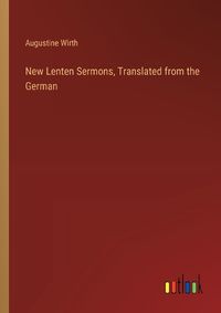 Cover image for New Lenten Sermons, Translated from the German