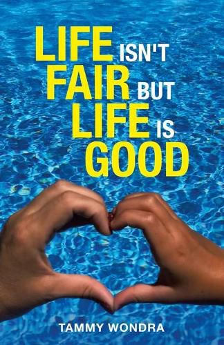 Cover image for Life Isn't Fair but Life Is Good