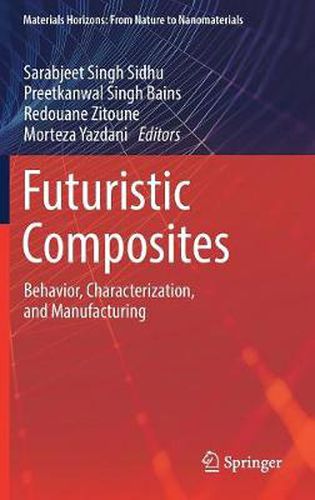 Cover image for Futuristic Composites: Behavior, Characterization, and Manufacturing