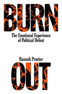 Cover image for Burnout: On the Psychic Life of Political Defeat