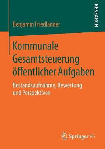 Cover image for Kommunale Gesamtsteuerung OEffentlicher Aufgaben: Bestandsaufnahme, Bewertung Und Perspektiven