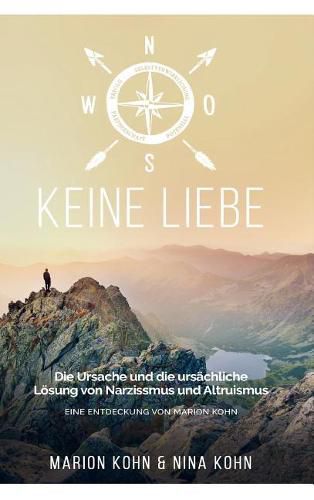 Cover image for KEINE LIEBE, Die Ursache und die ursachliche Loesung von Narzissmus und Altruismus