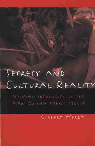 Cover image for Secrecy and Cultural Reality: Utopian Ideologies of the New Guinea Men's House